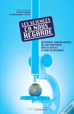 Capa do artigo Les Sciences Ça Nous Regarde ; Histoires Surprenantes De Nos Étranges Rapports Aux Sciences Et Aux Techniques