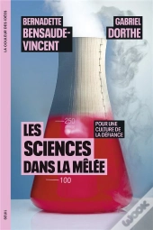 Les Sciences Dans La Mêlée : Pour Une Culture De La Défiance