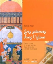 Les Sciences Dans L'Islam Entre Le Viième Et Le Xiième Siècle, L'Âge D'Or Du Monde Islamique