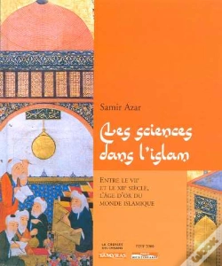 Capa do artigo Les Sciences Dans L'Islam Entre Le Viième Et Le Xiième Siècle, L'Âge D'Or Du Monde Islamique