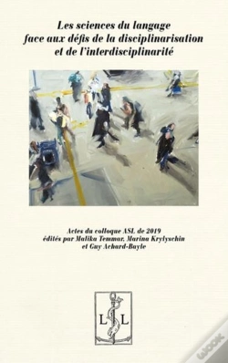 Capa do artigo Les Sciences Du Langage Face Aux Defis De La Disciplinarisation Et De L'Interdisciplinarite - Actes