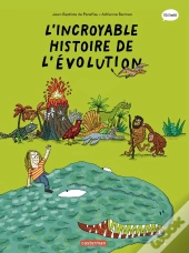 Les Sciences En Bd : L'Incroyable Histoire De L'Évolution