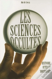 Les Sciences Occultes ; Histoire, Rites Et Sortilèges