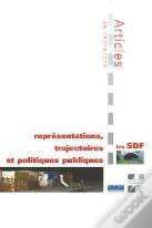 Les Sdf ; Representations Trajectoires Et Politiques Publiques