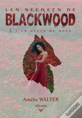 Les Secrets De Blackwood - 2 - La Dette De Sang