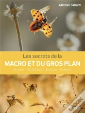 Capa do artigo Les Secrets De La Macro Et Du Gros Plan : Matériel, Techniques, Biotopes, Pratique
