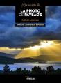 Les Secrets De La Photo De Paysage : Approche, Composition, Exposition - Preview