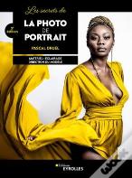 Les Secrets De La Photo De Portrait, 2e Edition - Materiel - Eclairage - Direction Du Modele