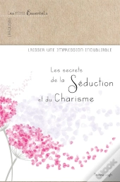 Les Secrets De La Séduction Et Du Charisme