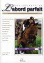 Les Secrets De L'Abord Parfait ; La Finesse Et La Précision D'Une Équitation De Haut Niveau À La Portée De Tous - Preview