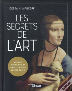 Capa do artigo Les Secrets De L'Art - Messages, Significations Et Symboles Caches De 80 Chefs-D'Oeuvre