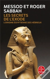 Les Secrets De L'Exode - L'Origine Egyptienne Des Hebreux