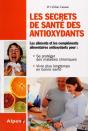Les Secrets De Santé Des Antioxydants ; Les Aliments Et Les Compléments Alimentaires Antioxydants - Preview