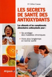 Capa do artigo Les Secrets De Santé Des Antioxydants ; Les Aliments Et Les Compléments Alimentaires Antioxydants