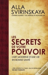 Les Secrets De Votre Pouvoir ; L'Art Moderne D'Une Vie En Bonne Santé