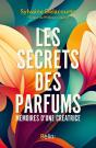 Les Secrets Des Parfums : Mémoires D'Un Créatrice - Preview