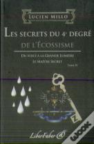 Les Secrets Du 4e Degré De L'Écossisme T.4