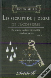 Les Secrets Du 4e Degré De L'Écossisme T.4