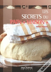 Les Secrets Du Pain Maison