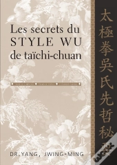 Les Secrets Du Style Wu De Taichi-Chuan