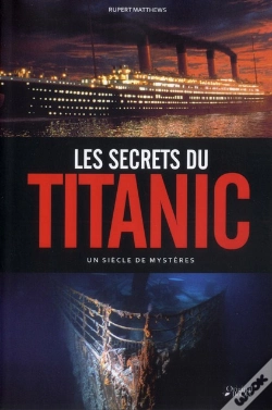 Capa do artigo Les Secrets Du Titanic Un Siecle De Mysteres