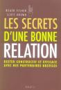 Les Secrets D'Une Bonne Relation ; Rester Constructif Et Efficace Avec Des Partenaires Hostiles - Preview