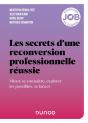 Les Secrets D'Une Reconversion Professionnelle Réussie : Mieux Se Connaître, Explorer Les Possibles, Se Lancer - Preview