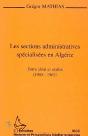 Les Sections Administratives Spécialisées En Algérie ; Entre Idéal Et Réalité, 1955-1962 - Preview