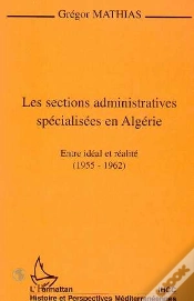 Capa do artigo Les Sections Administratives Spécialisées En Algérie ; Entre Idéal Et Réalité, 1955-1962