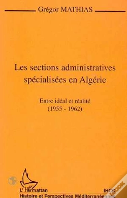Capa do artigo Les Sections Administratives Spécialisées En Algérie ; Entre Idéal Et Réalité, 1955-1962