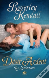 Les Seducteurs T.2 ; Desir Ardent