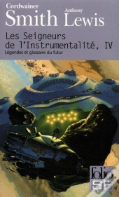 Les Seigneurs De L'Instrumentalite T.4 ; Legendes Et Glossaire Du Futur