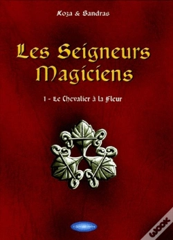 Capa do artigo Les Seigneurs Magiciens T.1; Les Seigneurs Magiciens T.1 ; Le Chevalier À La Fleur