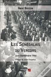 Les Senegalais Du Vercors - Juin-Septembre 1944