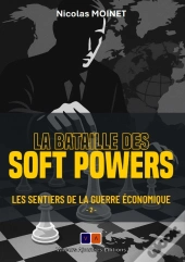 Les Sentiers De La Guerre Économique Tome 2 : La Bataille Des Soft Powers