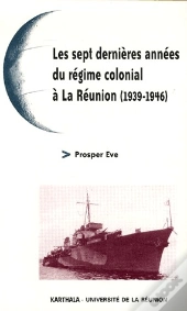 Les Sept Dernières Années Du Régime Colonial À La Réunion (1939-1946)