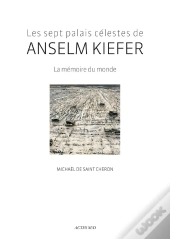 Les Sept Palais Célestes De Anselm Kiefer : La Mémoire Du Monde