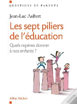 Capa do artigo Les Sept Piliers De L'Éducation ; Quels Repères Donner À Nos Enfants ?