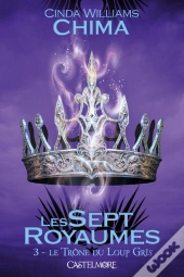 Les Sept Royaumes, T.3 : Le Trone Du Loup Gris