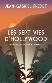Les Sept Vies D'Hollywood