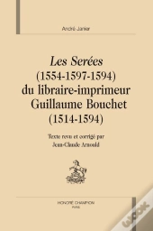 Les Sérées (1584-1597-1598) Du Libraire-Imprimeur Guillaume Bouchet (1514-1594)