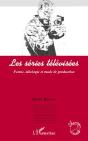 Les Séries Télévisées ; Forme, Idéologie Et Mode De Production - Preview