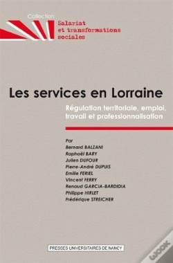 Capa do artigo Les Services En Lorraine ; Régulation Territoriale, Emploi, Travail Et Professionnalisation