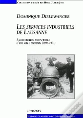 Les Services Industriels De Lausanne ; La Revolution Industrielle D'Une Ville Tertiaire ; 1896-1901