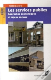 Les Services Publics ; Approches Économiques Et Enjeux Sociaux