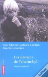 Les Silences De Tchernobyl : L'Avenir Contaminé