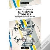 Les Sirènes D'Odessa : Reportage Dans L'Ukraine En Guerre
