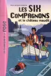 Les Six Compagnons Tome 7 ; Les Six Compagnons Et Le Château Maudit