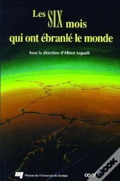 Les Six Mois Qui Ont Ébranlé Le Monde