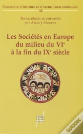 Les Societes En Europe Du Milieu Du Vie A La Fin Du Ixe Siecle - Mondes Byzantin, Slave Et Musulman